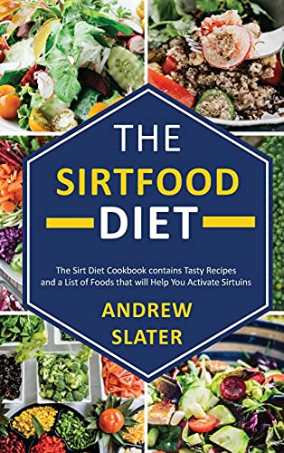 The Sirtfood Diet: The Sirt Diet Cookbook contains Tasty Recipes and List of Foods that will Help you Activate Sirtuins.