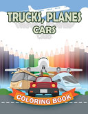Trucks Planes Cars Coloring Book
