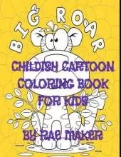 Big Roar Childish Cartoon Coloring Book for Kids