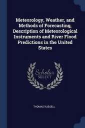 Meteorology, Weather, and Methods of Forecasting, Description of Meteorological Instruments and River Flood Predictions in the United States