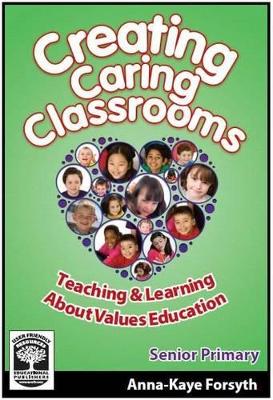 Creating Caring Classrooms: Senior Primary