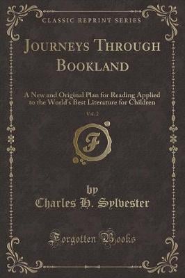 Journeys Through Bookland, Vol. 2: A New and Original Plan for Reading Applied to the World's Best Literature for Children (Classic Reprint)