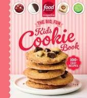 Food Network Magazine The Big, Fun Kids Cookie Book (Food Network Magazine's Kids Cookbooks): 100+ Easy Recipes