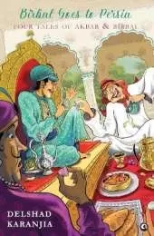 Birbal Goes To Persia: Four Tales Of Akbar and Birbal