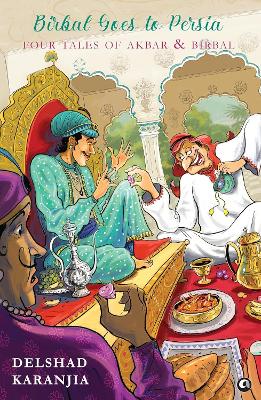 Birbal Goes To Persia: Four Tales Of Akbar and Birbal