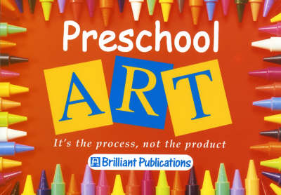 Preschool Art: It's the Process, Not the Product