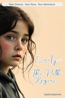 Emily: The Path Begins (Shape Your Story and Choose Your Ending. An Interactive Adventure): Power to Choose Your Own Story