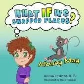 Mousy May: What If We Swapped Places?