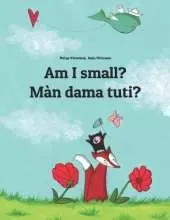 Am I small? Man dama tuti?: English-Wolof: Children's Picture Book (Bilingual Edition)