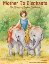 Mother To Elephants: The Story of Daphne Sheldrick