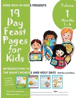 19 Day Feast Pages for Kids - Volume 1 / Book 1: Introduction to the Baha'i Months and Holy Days (Months 1 - 4)