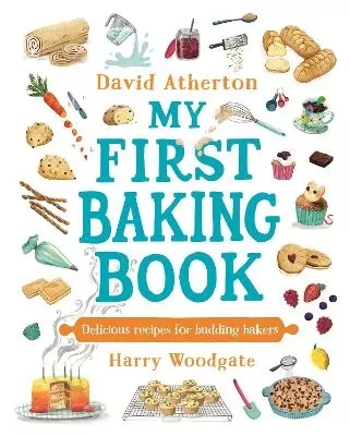 My First Baking Book: Delicious Recipes for Budding Bakers: The ultimate baking book for kids 6+ - Classic, cosy and comforting recipes - Learn to bake and make special memories together