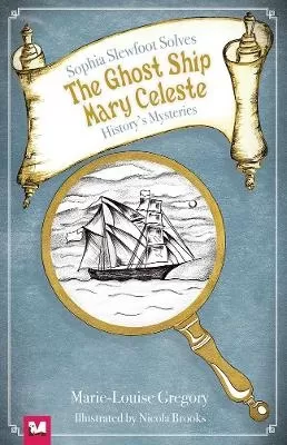 Sophia Slewfoot Solves History's Mysteries - The Ghost Ship Mary Celeste: The Ghost Ship Mary Celeste