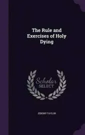 The Rule and Exercises of Holy Dying