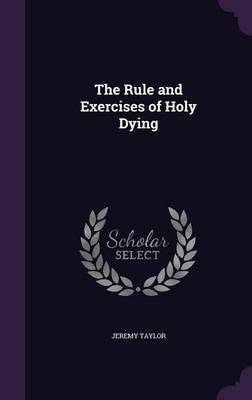 The Rule and Exercises of Holy Dying