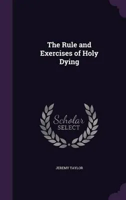 The Rule and Exercises of Holy Dying