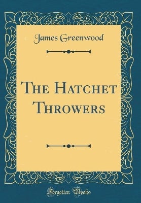 The Hatchet Throwers (Classic Reprint)