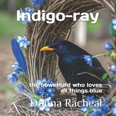 Indigo-ray: the bowerbird who loves all things blue