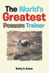 The World's Greatest Possum Trainer