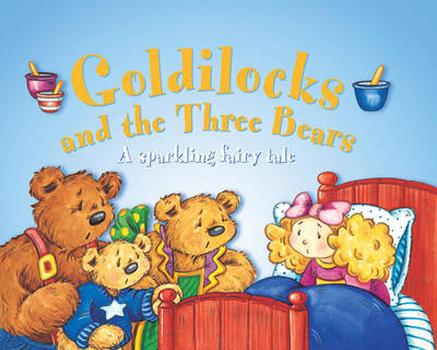 Goldilocks and the Three Bears: A Sparkling Fairy Tale