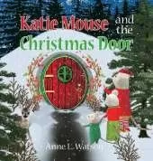 Katie Mouse and the Christmas Door: A Santa Mouse Tale