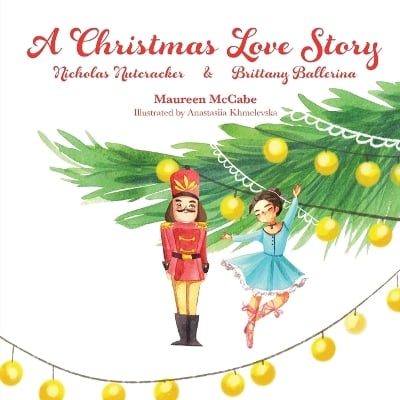 A Christmas Love Story: Nicholas Nutcracker & Brittany Ballerina
