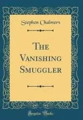 The Vanishing Smuggler (Classic Reprint)