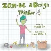 Zom-Be a Design Thinker!