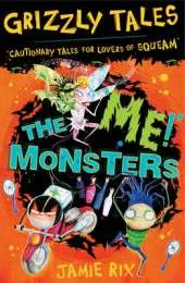 The 'Me!' Monsters: Cautionary Tales for Lovers of Squeam! Book 3