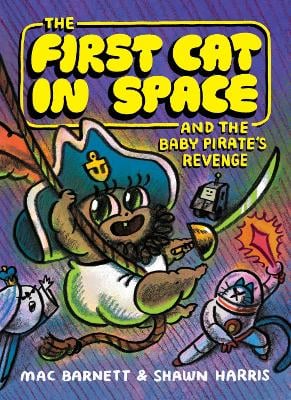 The First Cat in Space and the Baby Pirate’s Revenge: A Graphic Novel