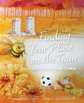Finding Your Place On The Team: Exploring the Sacral Chakra A Courageous Tale of Friendship, Emotions & Self-Love for Kids Aged 7+ Vulnerability, Connection & Personal Growth (Book 3)