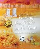 Finding Your Place On The Team: Exploring the Sacral Chakra A Courageous Tale of Friendship, Emotions & Self-Love for Kids Aged 7+ Vulnerability, Connection & Personal Growth (Book 3)