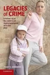 Legacies of Crime: A Follow-Up of the Children of Highly Delinquent Girls and Boys