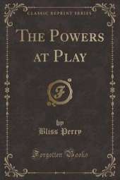 The Powers at Play (Classic Reprint)