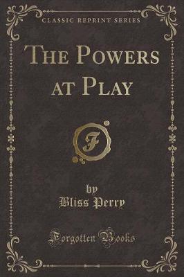 The Powers at Play (Classic Reprint)