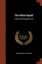 The White Squall: A Story of the Sargasso Sea