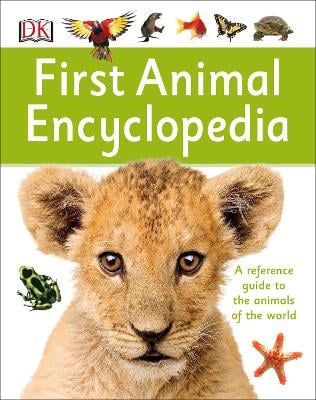 First Animal Encyclopedia: A First Reference Guide to the Animals of the World