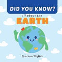 DID YOU KNOW - all about EARTH: Amazing and Fun Earth Facts for Kids, with Inspiring Scriptures from the King James Bible to Show God's Greatness in Creation