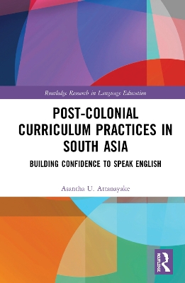 Post-colonial Curriculum Practices in South Asia: Building Confidence to Speak English