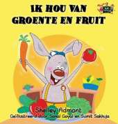 Ik Hou Van Groente En Fruit: I Love to Eat Fruits and Vegetables (Dutch Edition)