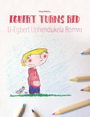 Egbert Turns Red/U-Egbert Uphendukela Bomvu: Children's Picture Book English-Zulu (Bilingual Edition)