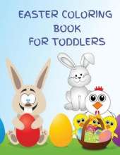 Easter Coloring Book for Toddlers: Lovely Easter Coloring Book for for Kids Ages 3-12, Beautiful Designs of Rabbits, Chicks, Eggs, and More, Perfect as a Easter Gift or Present!