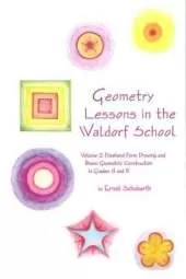 Geometry Lessons in the Waldorf School: Volume 2: Freehand Form Drawing and Basic Geometric Construction in Grades 4 and 5