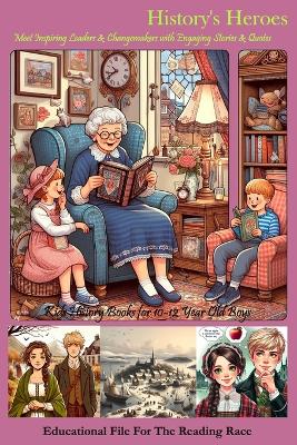 History's Heroes: Meet Inspiring Leaders & Changemakers with Engaging Stories & Quotes: Kids History Books for 10-12 Year Old Boys