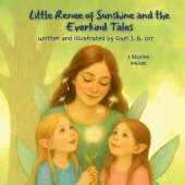 Little Renee of Sunshine and the Everkind Tales: A Gentle Fairy Tale Collection About Kindness, Confidence, and Big Feelings
