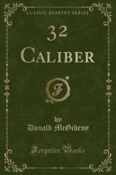 32 Caliber (Classic Reprint)