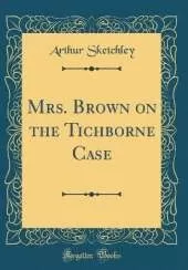 Mrs. Brown on the Tichborne Case (Classic Reprint)