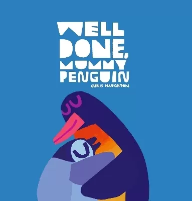 Well Done, Mummy Penguin: A cosy celebration of mummies and penguin parenting, perfect for kids aged 3-5