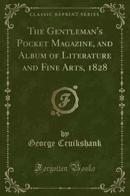 The Gentleman's Pocket Magazine, and Album of Literature and Fine Arts, 1828 (Classic Reprint)