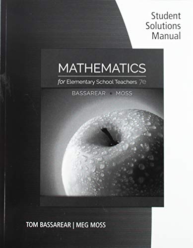 Student Solutions Manual for Bassarear/Moss's Mathematics for  Elementary School Teachers
